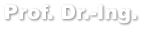 Prof. Dr.-Ing.